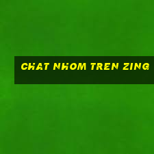 chat nhom tren zing