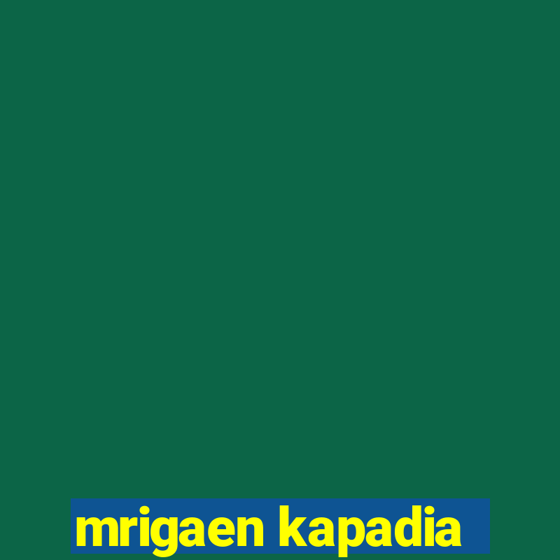 mrigaen kapadia