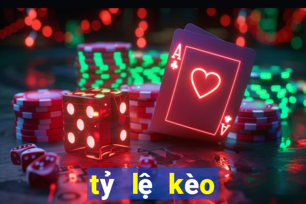 tỷ lệ kèo tối hôm nay