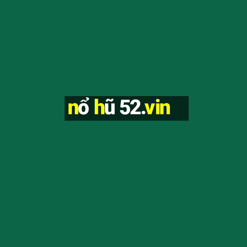 nổ hũ 52.vin