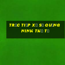 Trực tiếp xổ số quảng ninh thứ tư