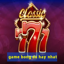 game bong da hay nhat