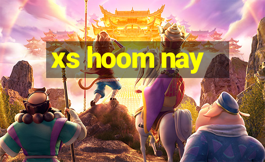 xs hoom nay