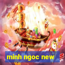 minh ngoc new