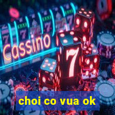 choi co vua ok