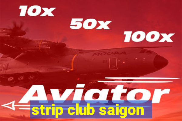 strip club saigon