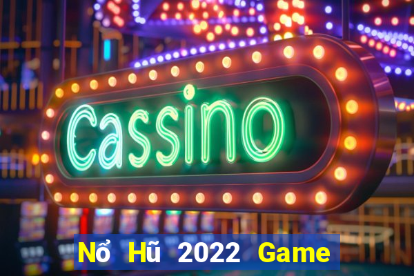 Nổ Hũ 2022 Game Bài Casino