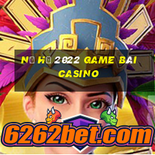 Nổ Hũ 2022 Game Bài Casino