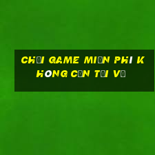 chơi game miễn phí không cần tải về