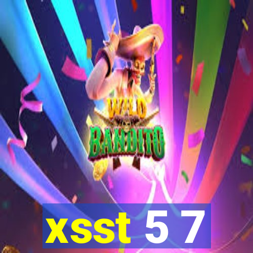 xsst 5 7