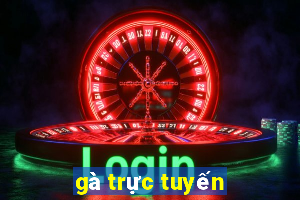 gà trực tuyến