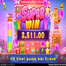 h5 Chơi game bài Crack