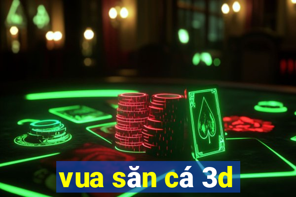 vua săn cá 3d