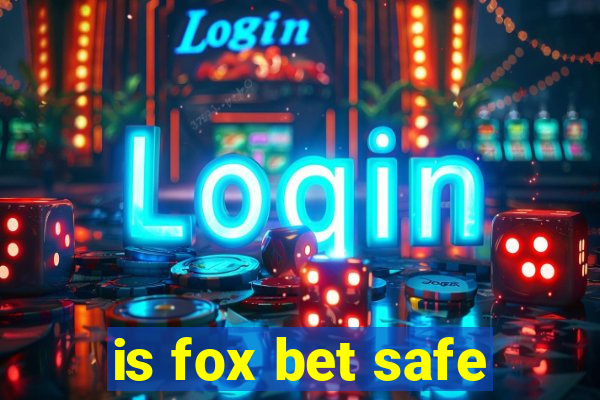 is fox bet safe