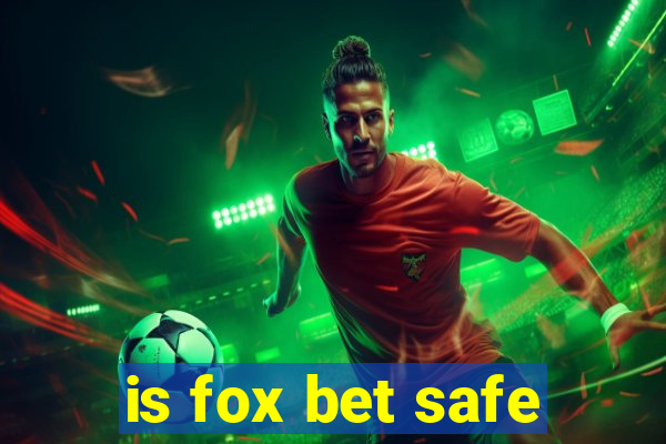 is fox bet safe