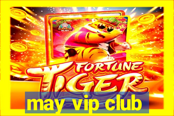 may vip club