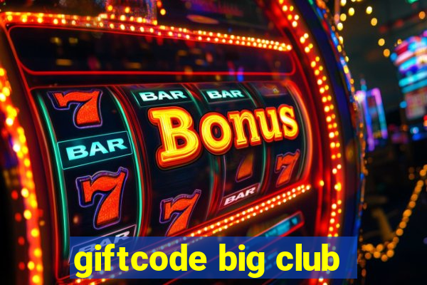 giftcode big club