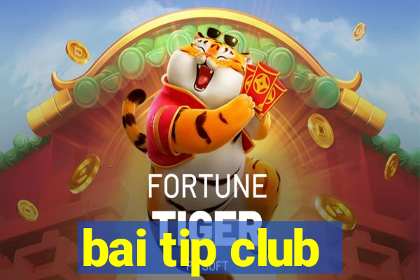 bai tip club