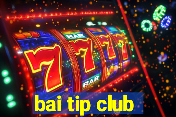 bai tip club