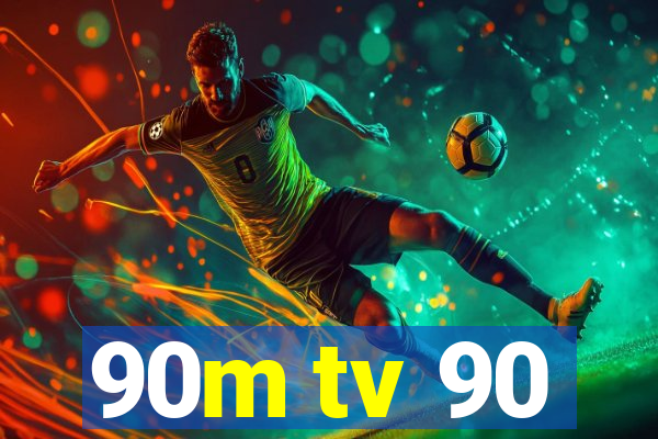 90m tv 90