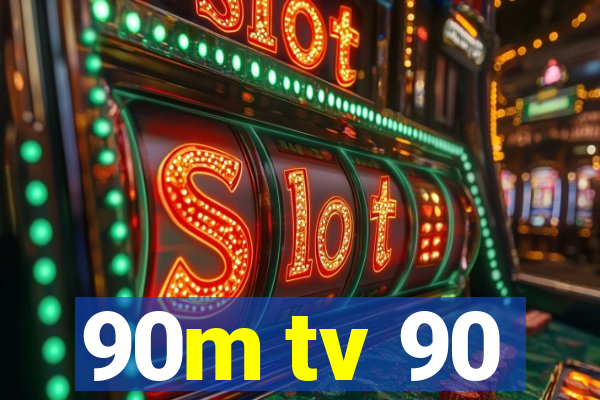 90m tv 90