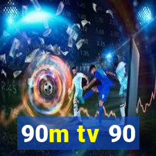 90m tv 90