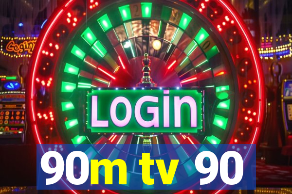 90m tv 90