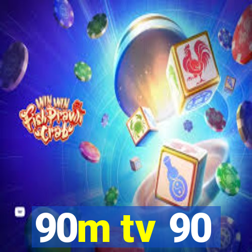 90m tv 90