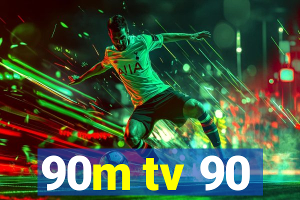 90m tv 90