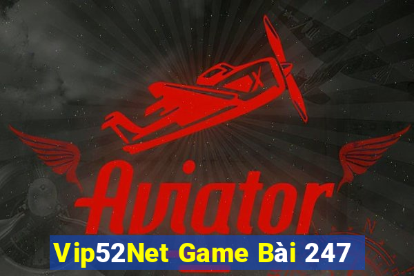 Vip52Net Game Bài 247