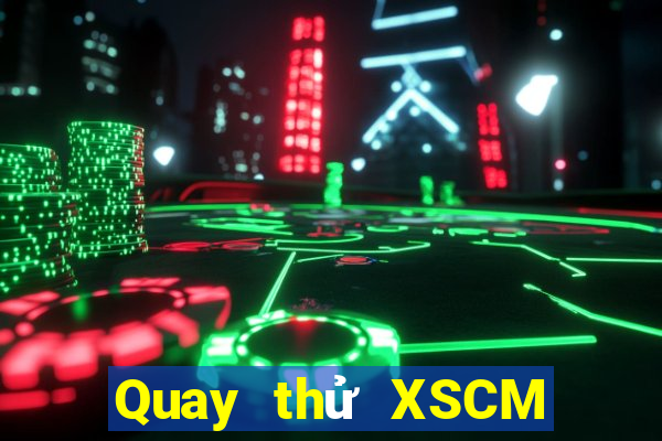 Quay thử XSCM Thứ 6