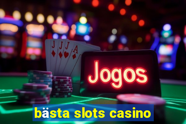 bästa slots casino