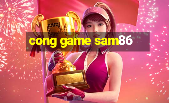 cong game sam86