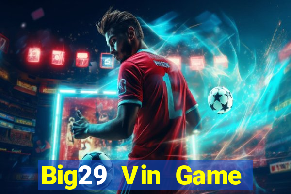 Big29 Vin Game Bài 52 Club