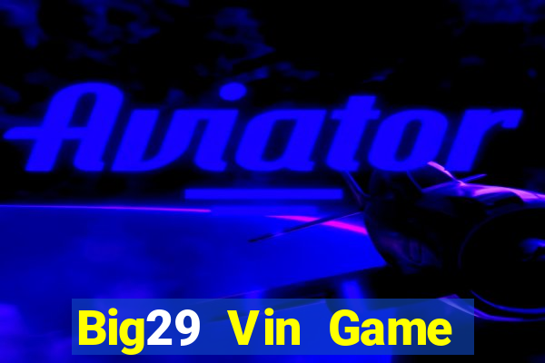 Big29 Vin Game Bài 52 Club