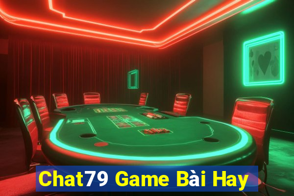 Chat79 Game Bài Hay