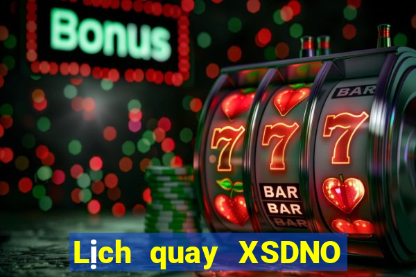 Lịch quay XSDNO thứ bảy