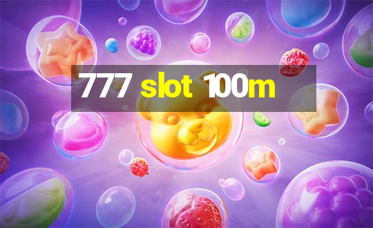 777 slot 100m