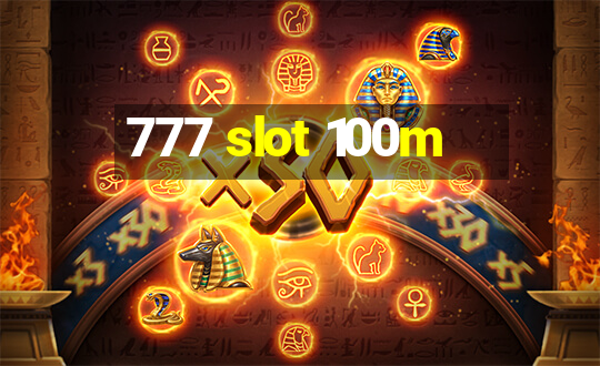 777 slot 100m