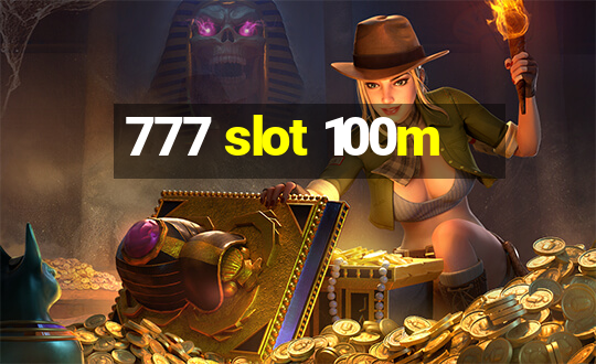 777 slot 100m