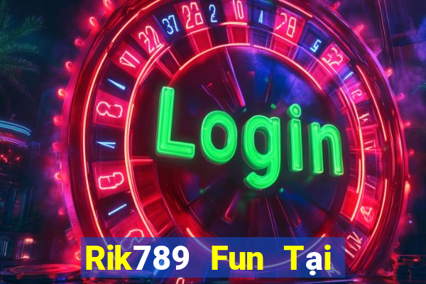 Rik789 Fun Tại Game Bài Đổi Thưởng Nạp Bằng Sms