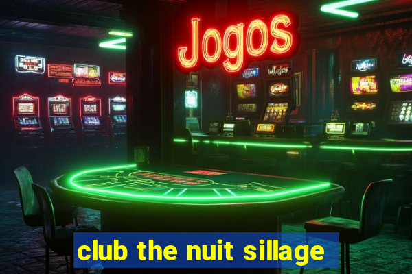 club the nuit sillage