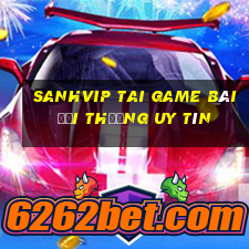 Sanhvip Tai Game Bài Đổi Thưởng Uy Tín