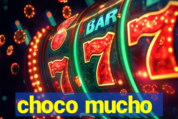 choco mucho