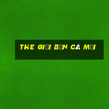 the giới bắn cá mới