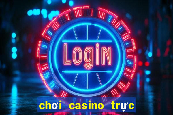 chơi casino trực tuyến chỉ có thua