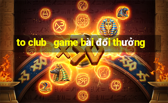 to club   game bài đổi thưởng