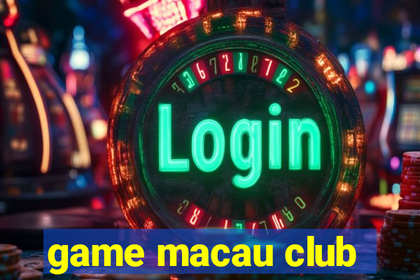 game macau club