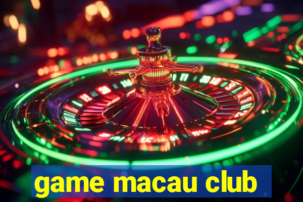 game macau club