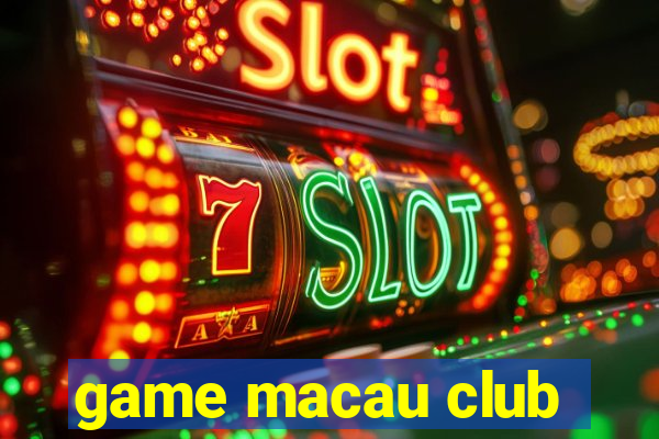 game macau club